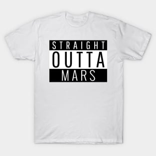 Straight Outta Mars T-Shirt